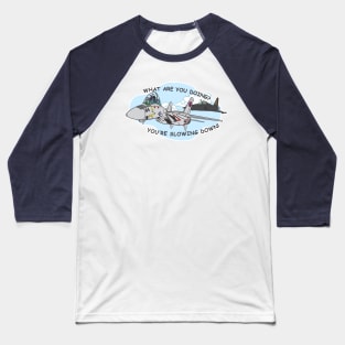 You're Slowing Down Baseball T-Shirt